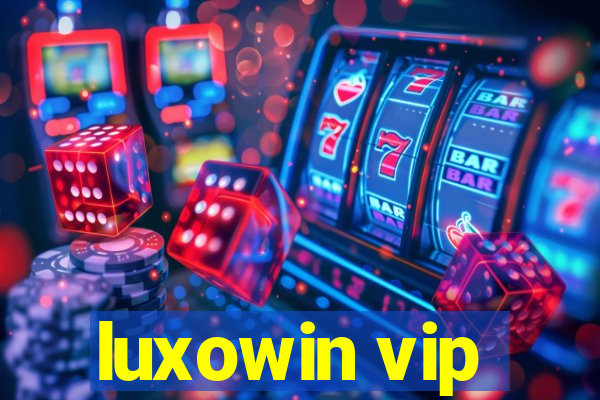 luxowin vip